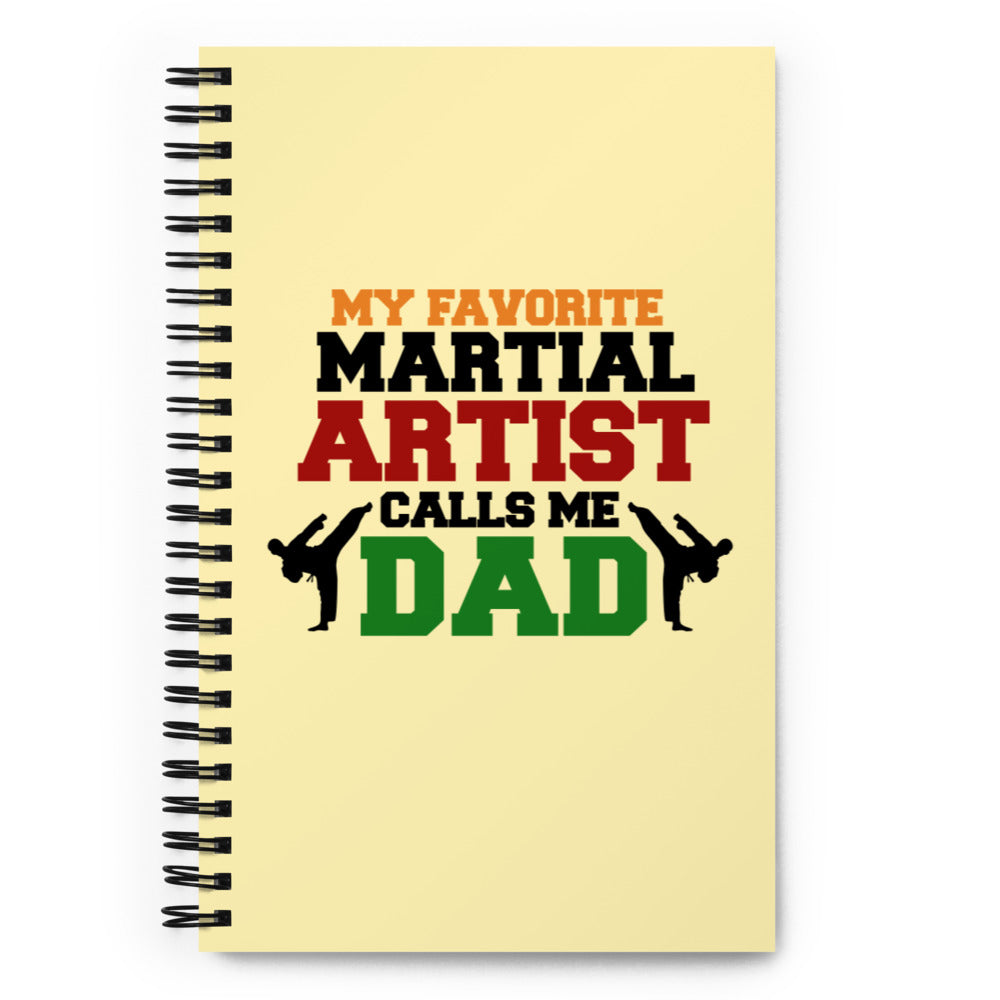 MY FAVORITE MARTIAL ARTIST CALLS ME DAD - Spiral notebook