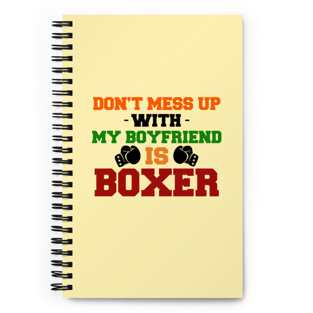 DON'T MESS UP WITH MY BOYFRIEND IS BOXER - Spiral notebook