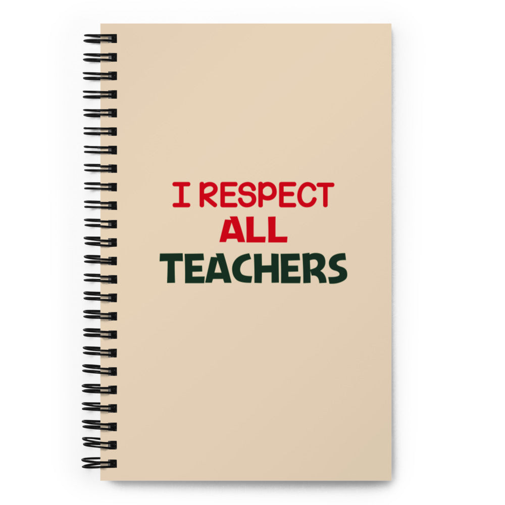 I RESPECT ALL TEACHERS - Spiral notebook