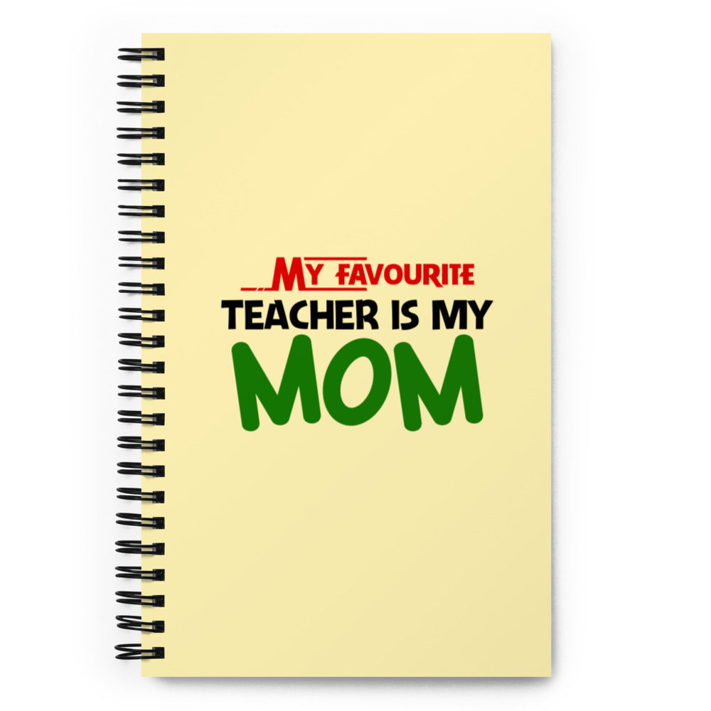 MY FAVOURITE TEACHER IS MOM - Spiral notebook