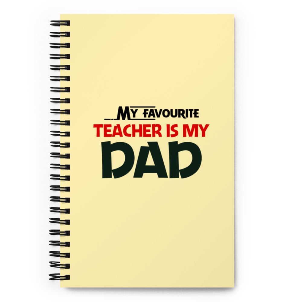 MY FAVOURITE TEACHER IS DAD - Spiral notebook