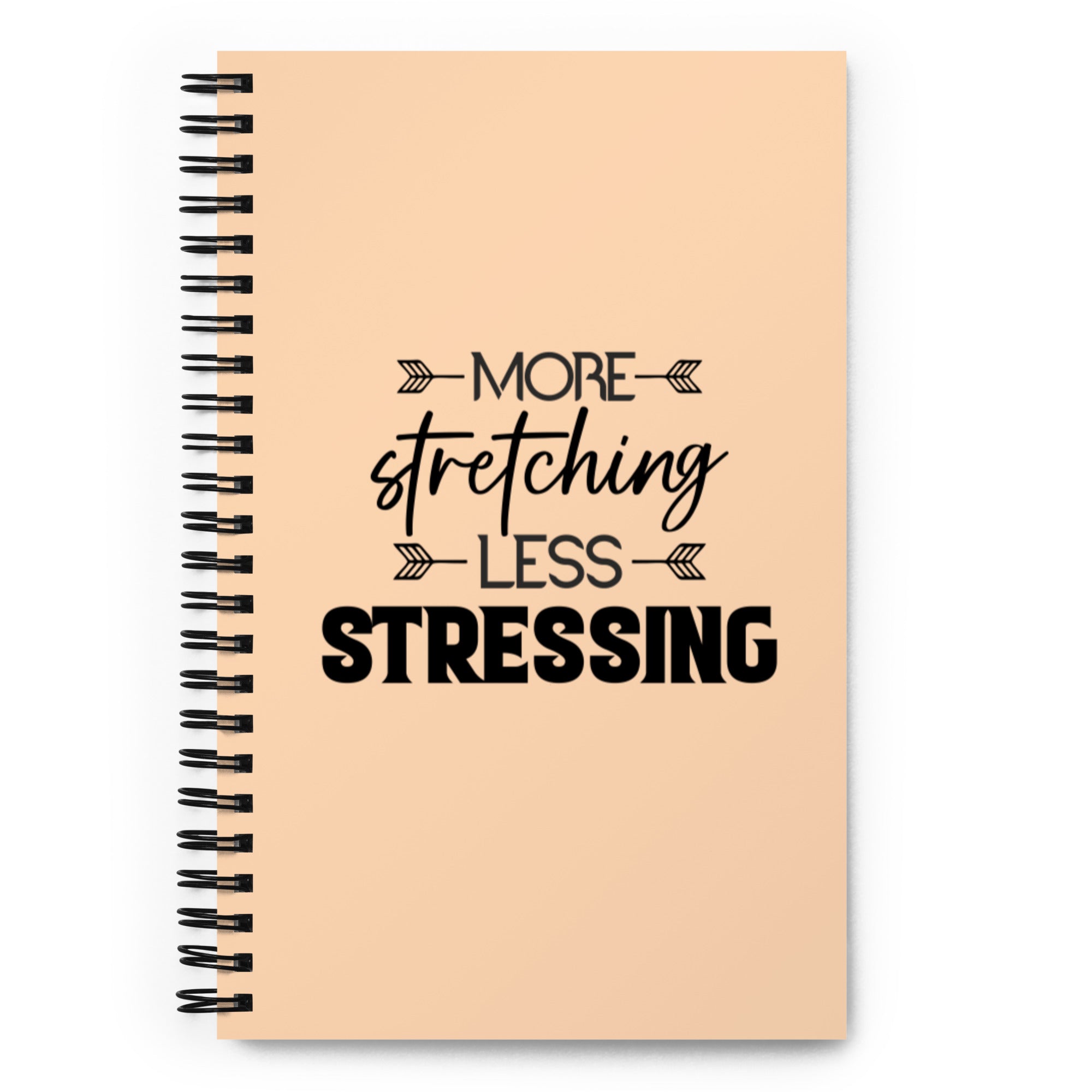 MORE STRETCHING LESS STRESSING - Spiral notebook