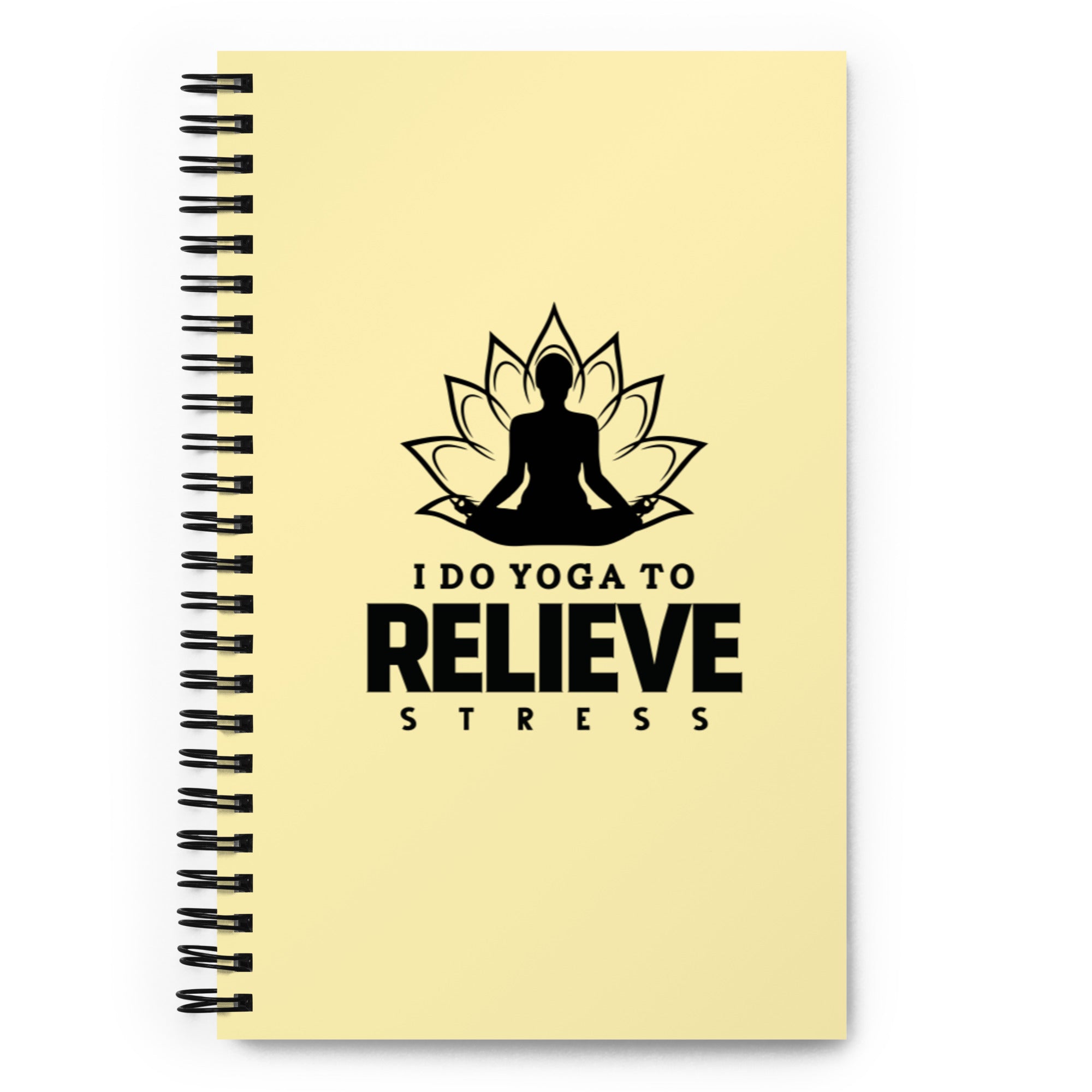 I  DO YOGA TO RELIEVE STRESS - Spiral notebook