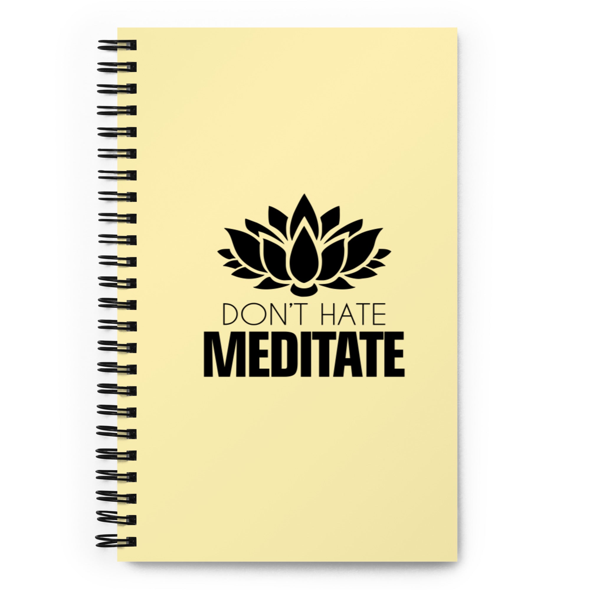 DON'T HATE MEDITATE - Spiral notebook
