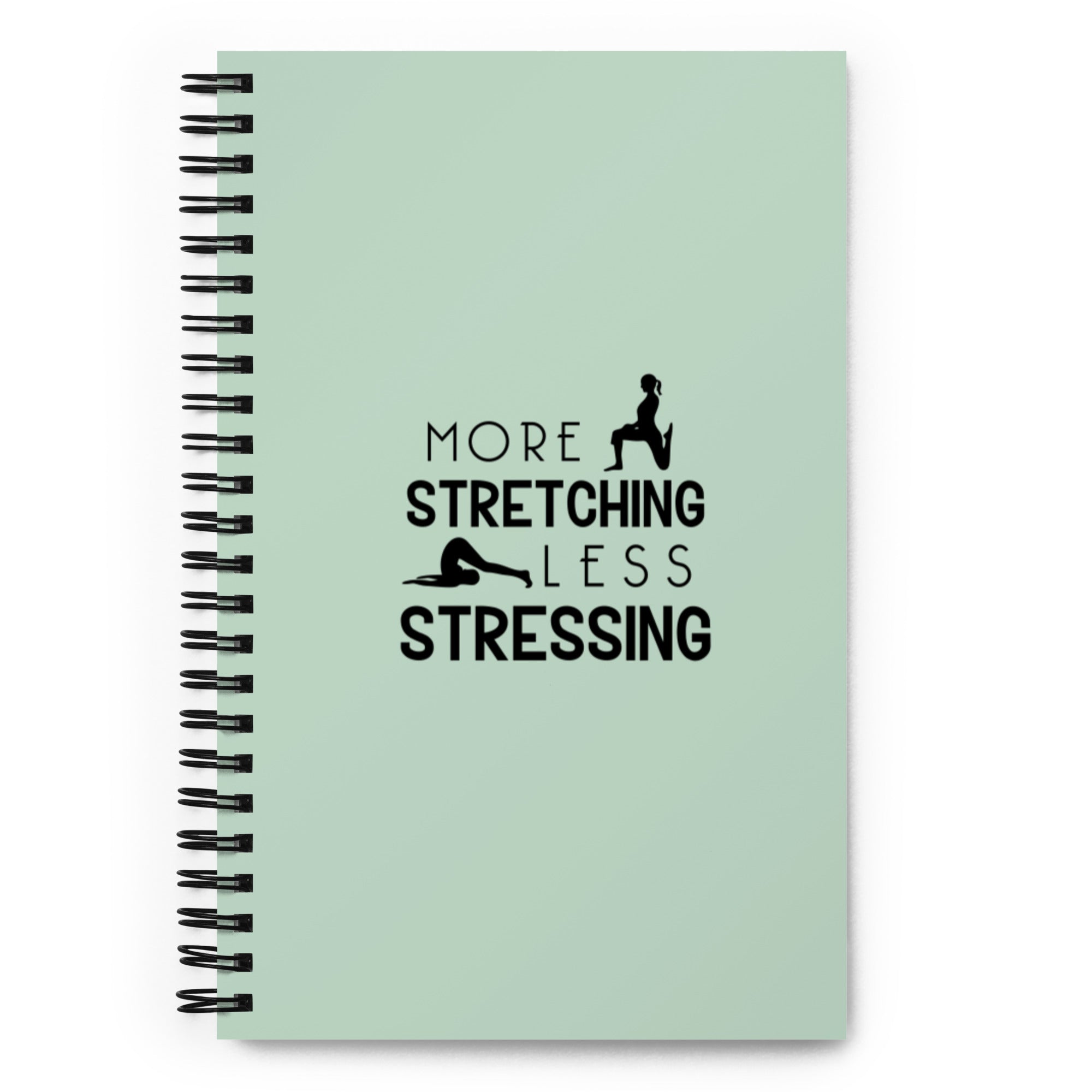 MORE STRETCHING LESS STRESSING - Spiral notebook