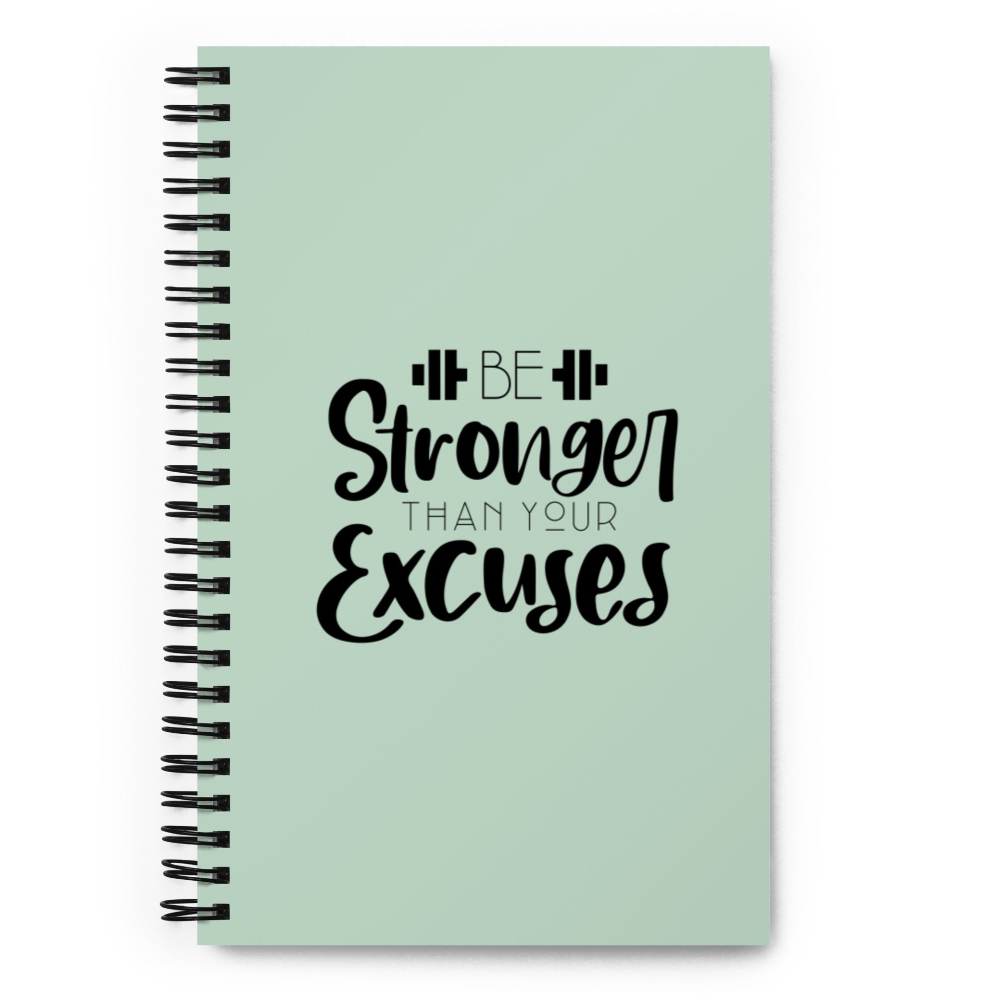 BE STRONGER THAN YOUR EXCUSES - Spiral notebook