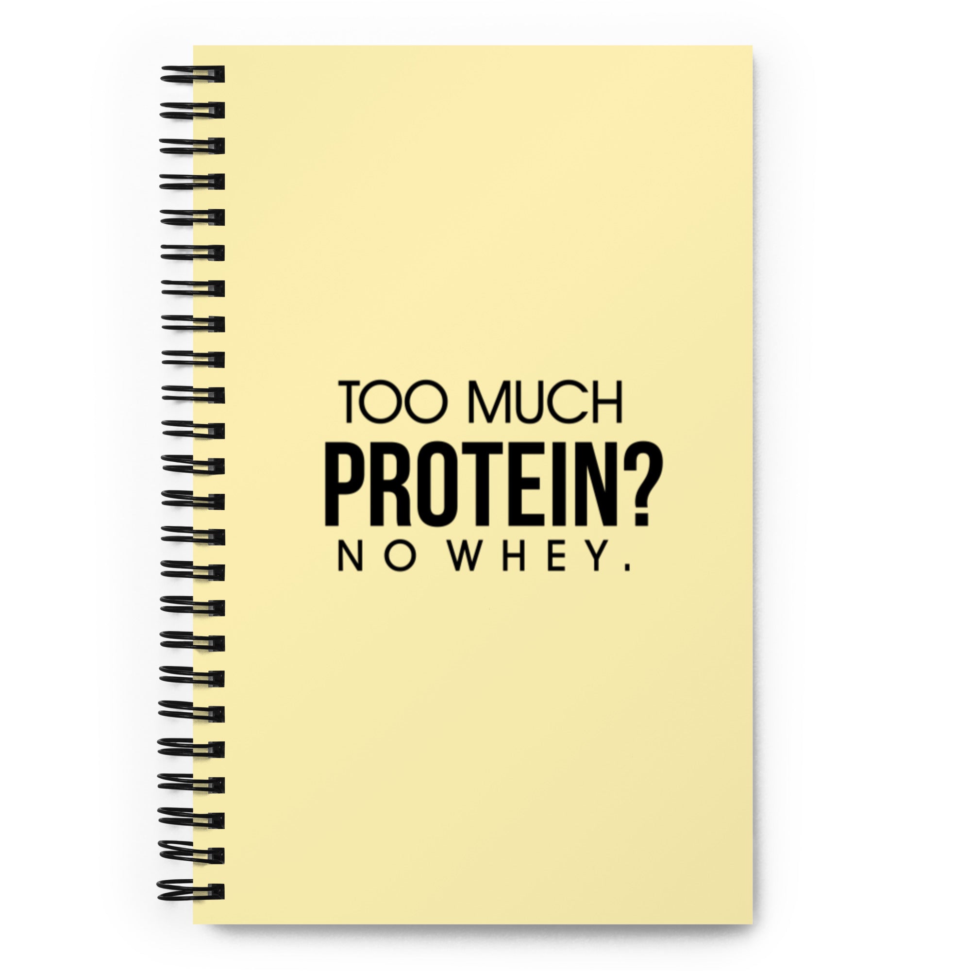 TOO MUCH PROTEIN - Spiral notebook