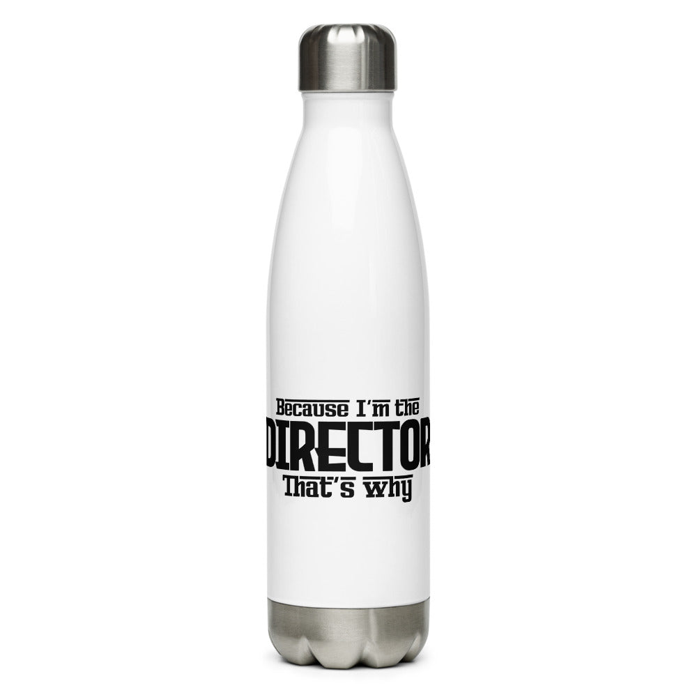 I'm the director- Stainless Steel Water Bottle