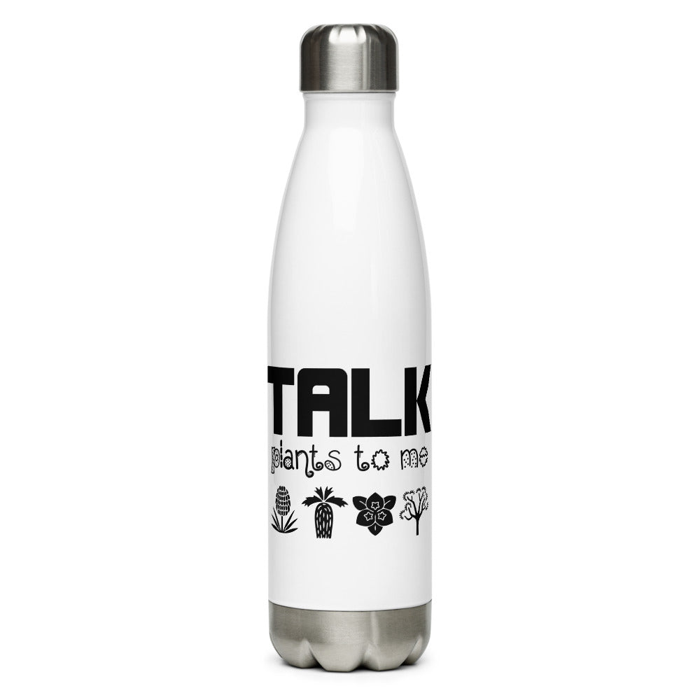 TALK PLANTS TO ME- Stainless Steel Water Bottle