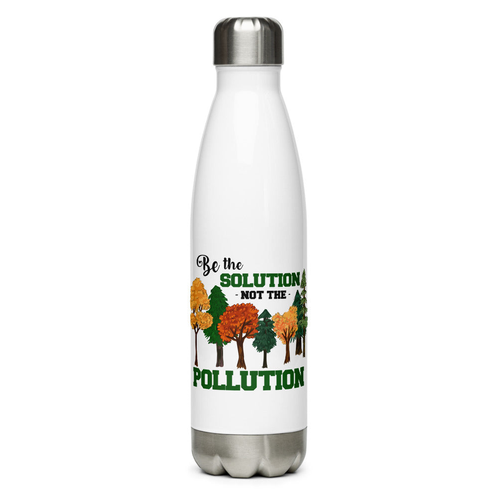 BE THE SOLUTION - Stainless Steel Water Bottle