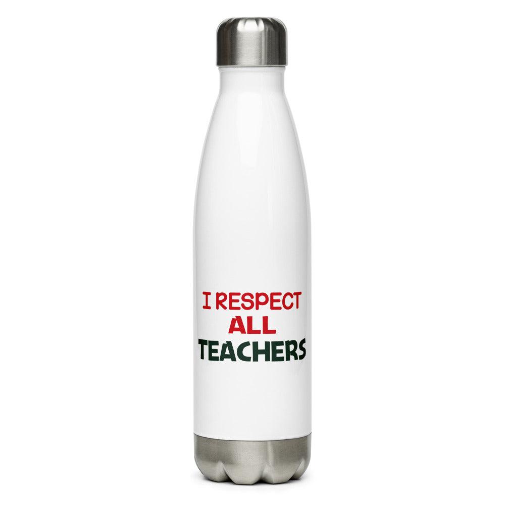 I RESPECT ALL TEACHERS - Stainless Steel Water Bottle