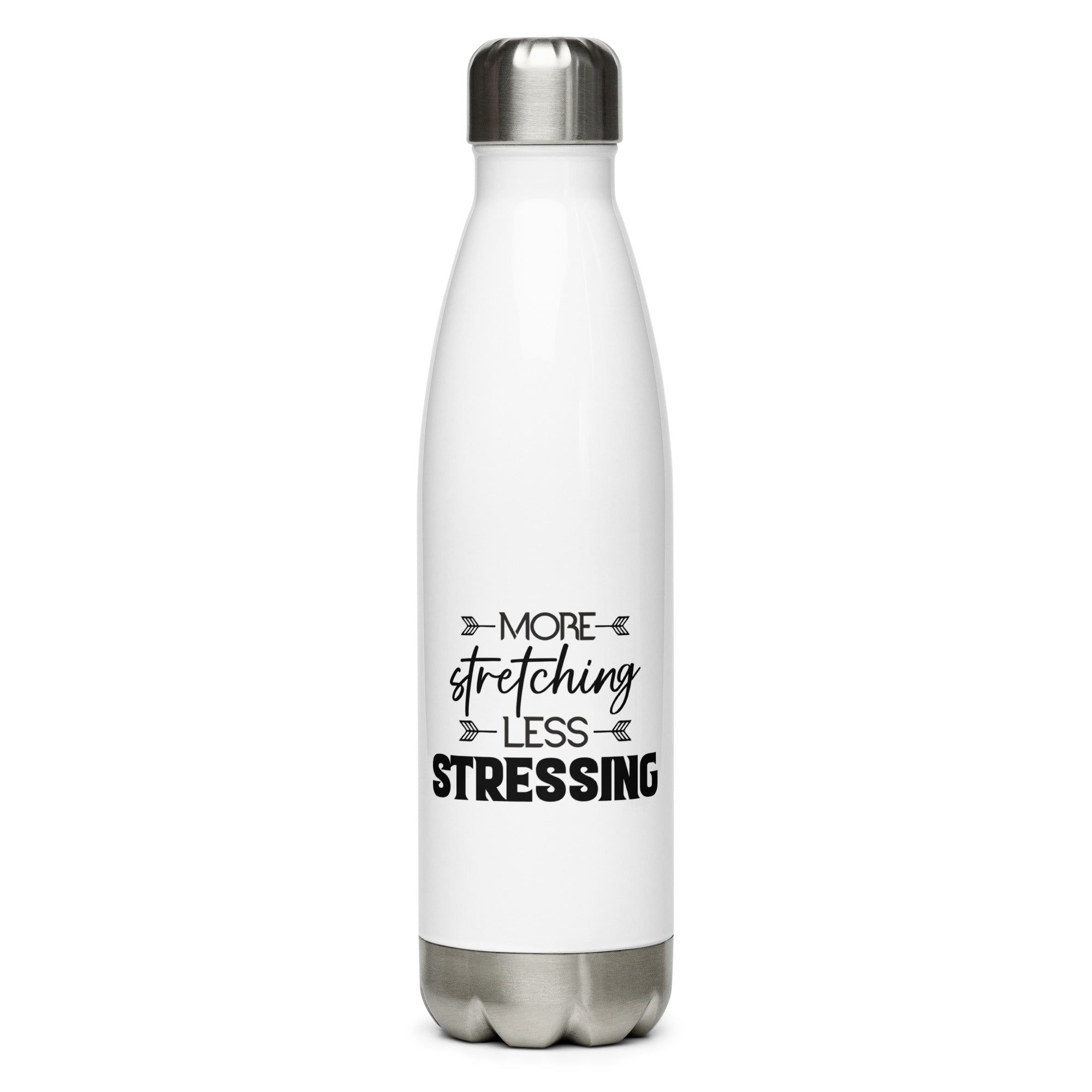 MORE STRETCHING LESS STRESSING - Stainless Steel Water Bottle