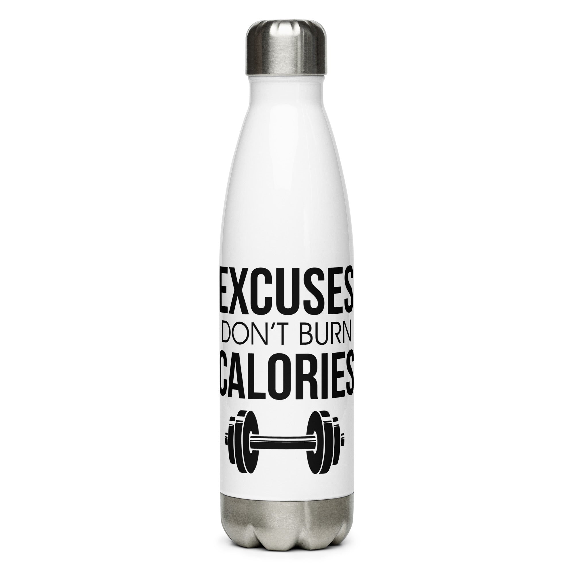 EXCUSES DON'T BURN CALORIES - Stainless Steel Water Bottle