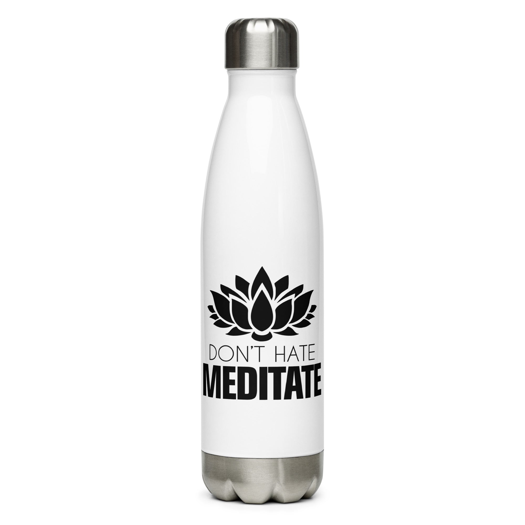 DON'T HATE MEDITATE - Stainless Steel Water Bottle