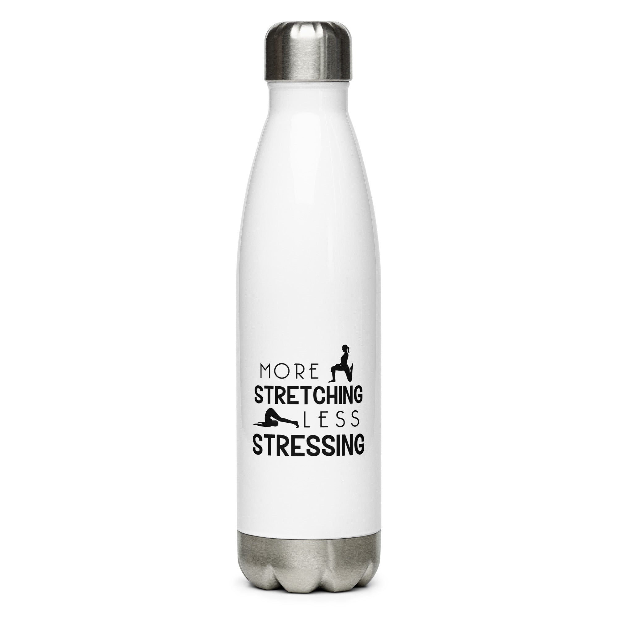 MORE STRETCHING LESS STRESSING - Stainless Steel Water Bottle