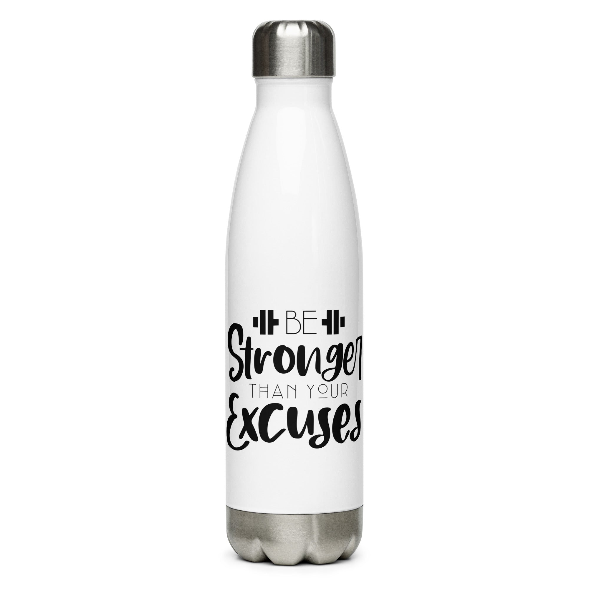 BE STRONGER THAN YOUR EXCUSES - Stainless Steel Water Bottle