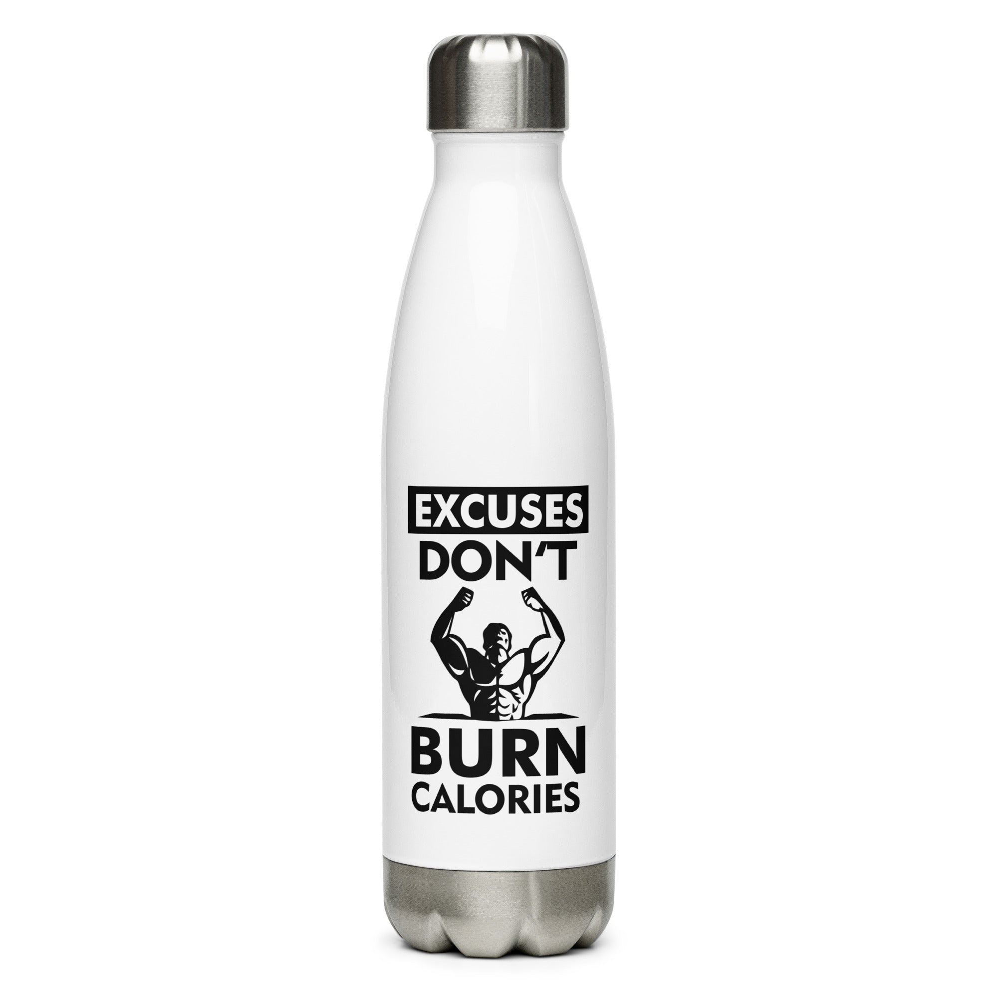 EXCUSES DON'T BURN CALORIES - Stainless Steel Water Bottle