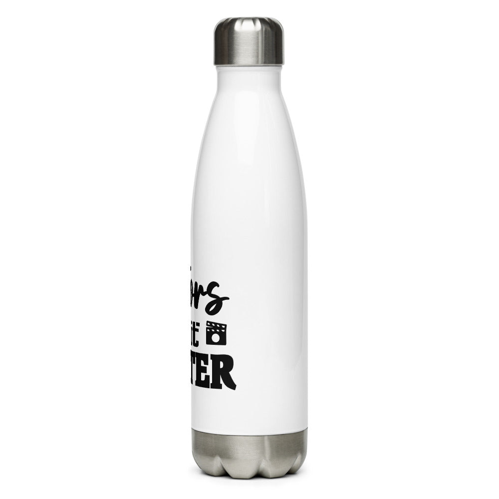 Actors do it better - Stainless Steel Water Bottle