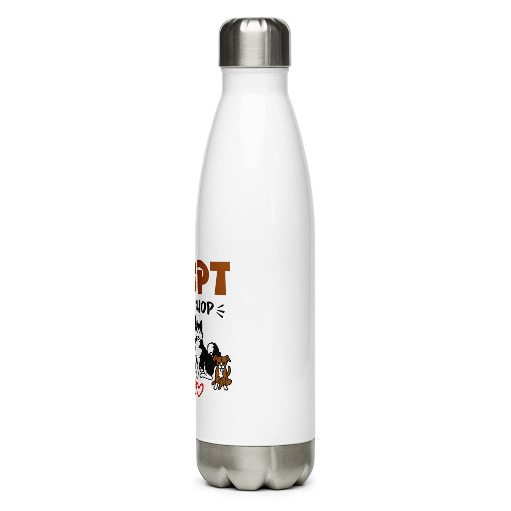 ADOPT DON'T SHOP - Stainless Steel Water Bottle