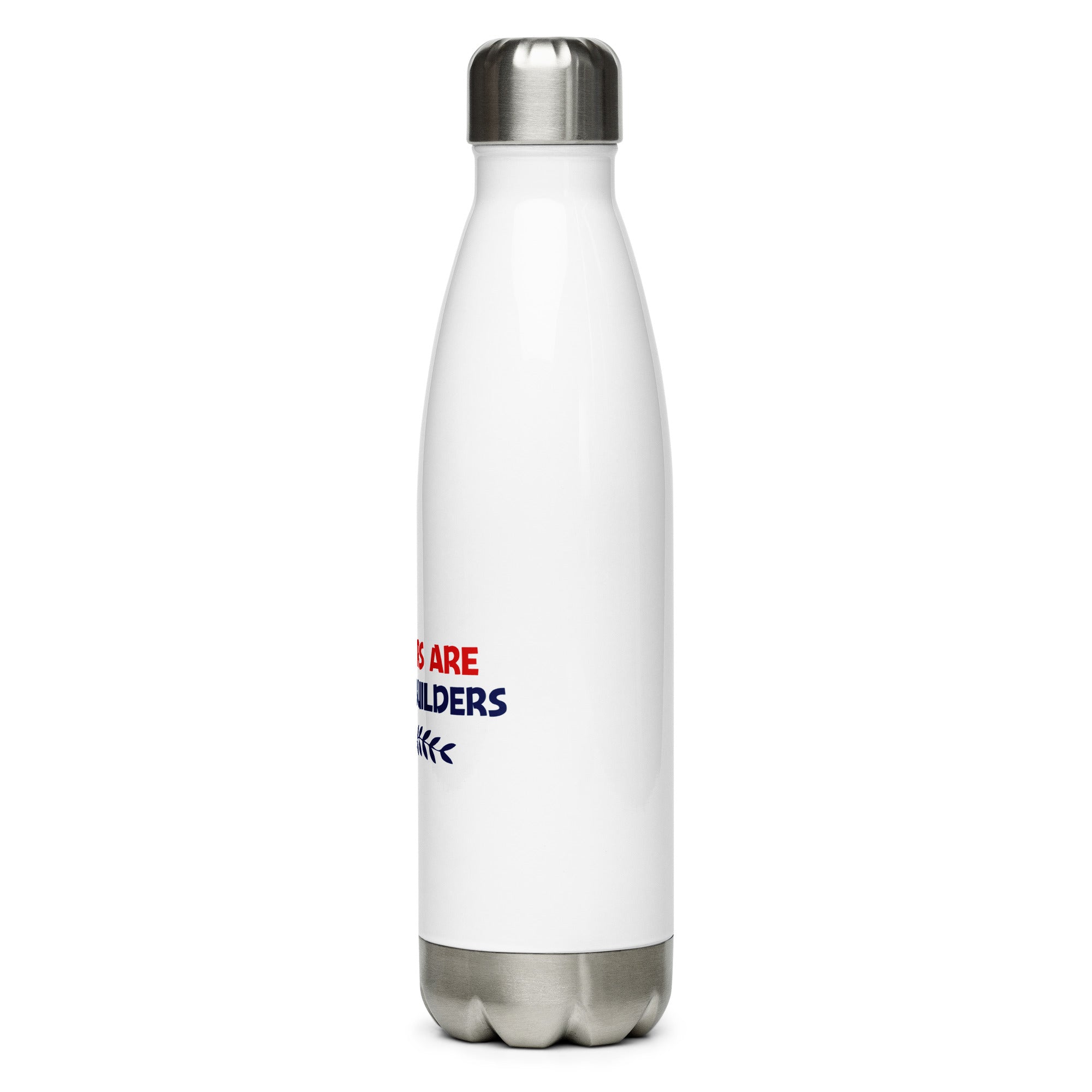 TEACHERS ARE NATION BUILDERS - Stainless Steel Water Bottle