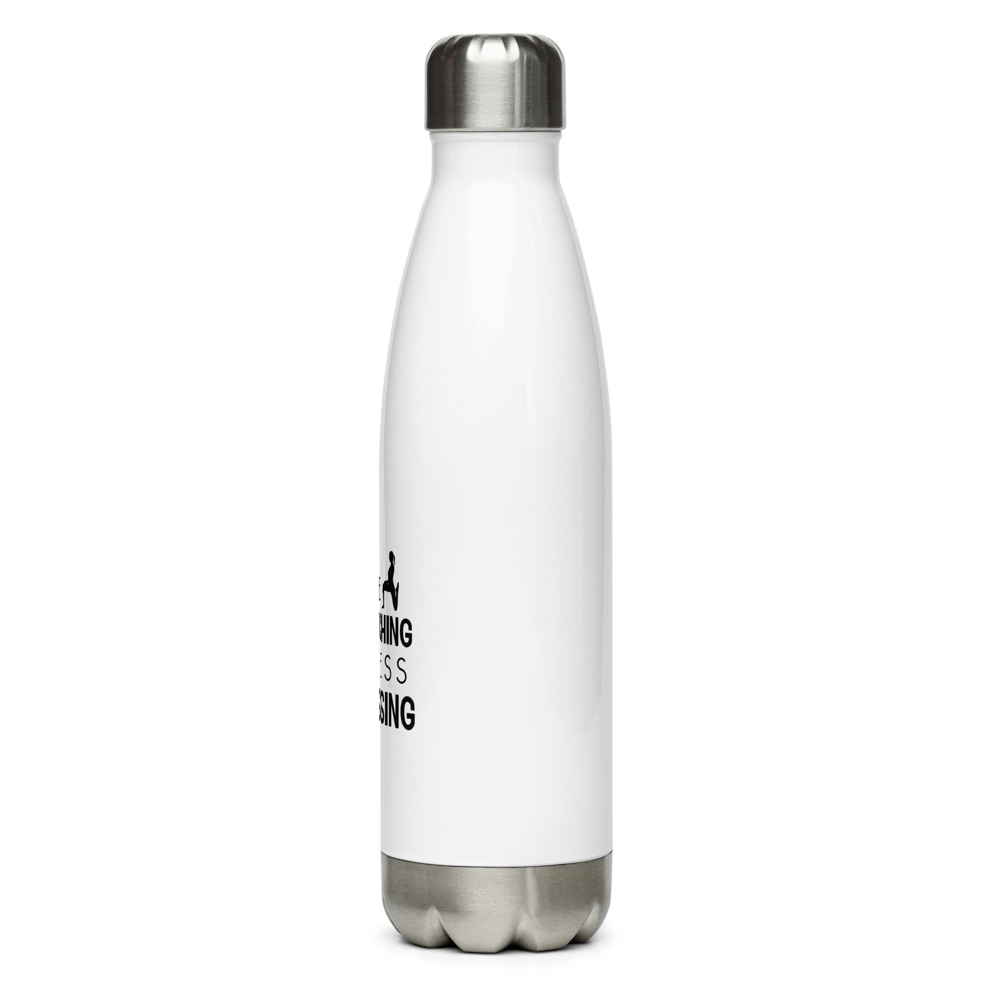 MORE STRETCHING LESS STRESSING - Stainless Steel Water Bottle