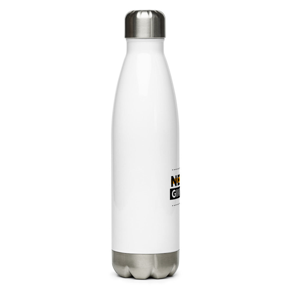 NEVER GIVE UP- Stainless Steel Water Bottle