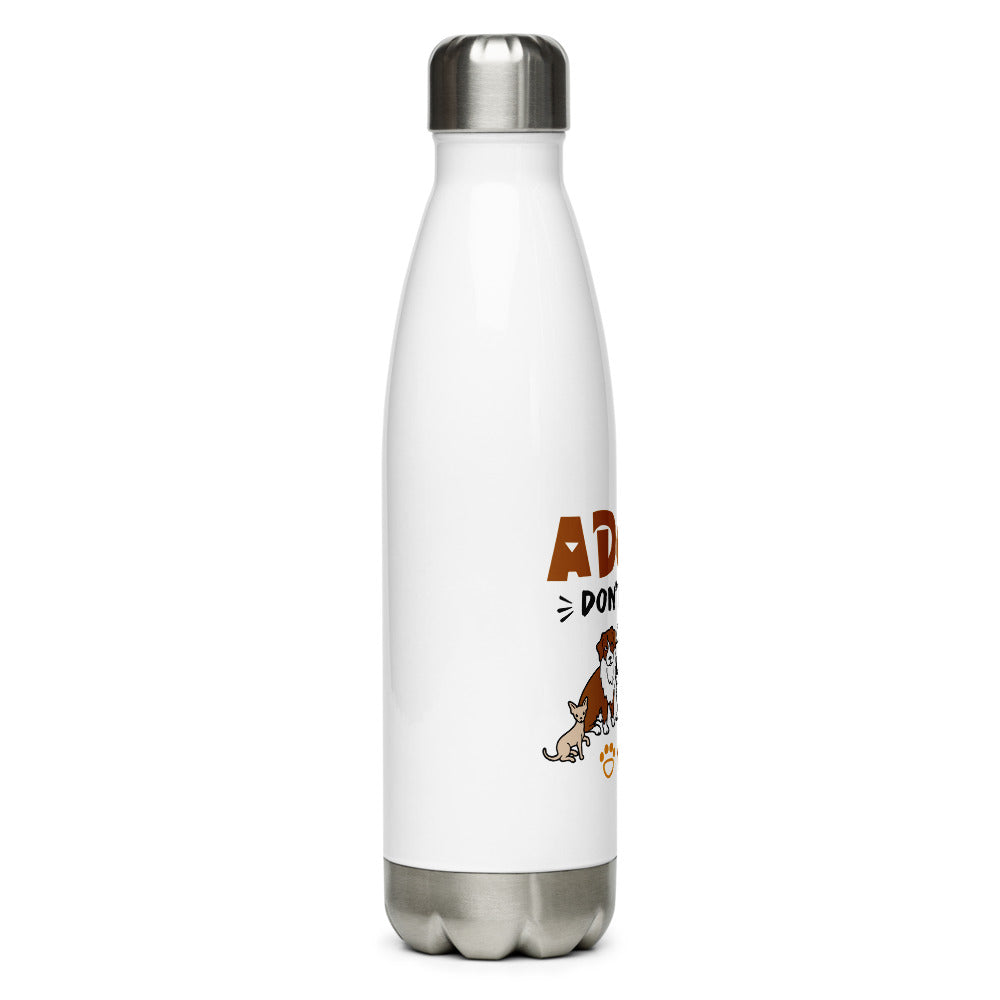 ADOPT DON'T SHOP - Stainless Steel Water Bottle