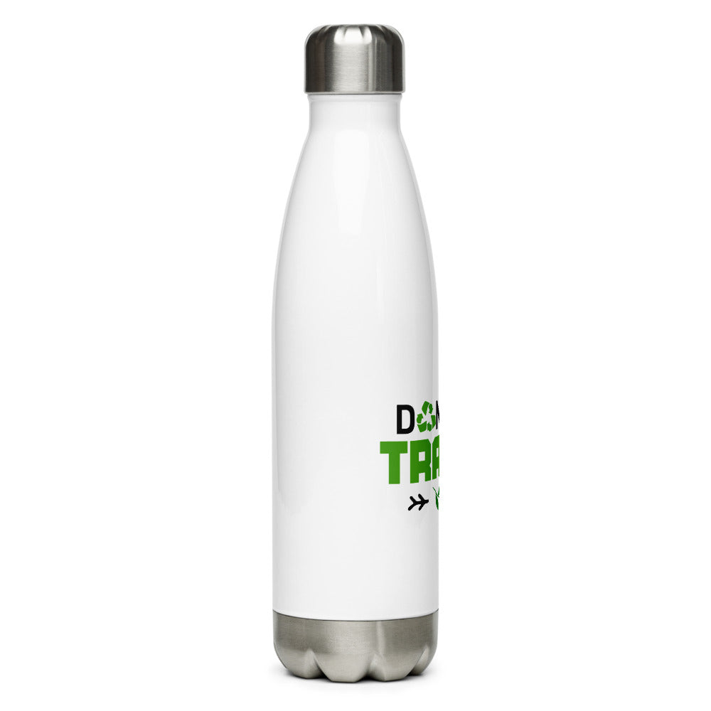 DON'T BE TRASHY - Stainless Steel Water Bottle