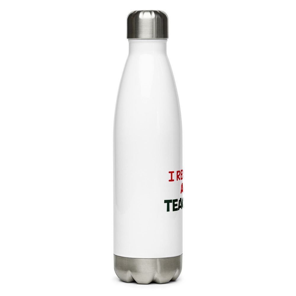 I RESPECT ALL TEACHERS - Stainless Steel Water Bottle