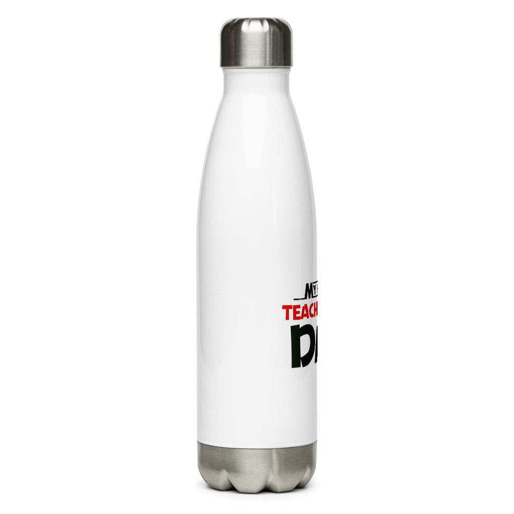 MY FAVOURITE TEACHER IS DAD - Stainless Steel Water Bottle