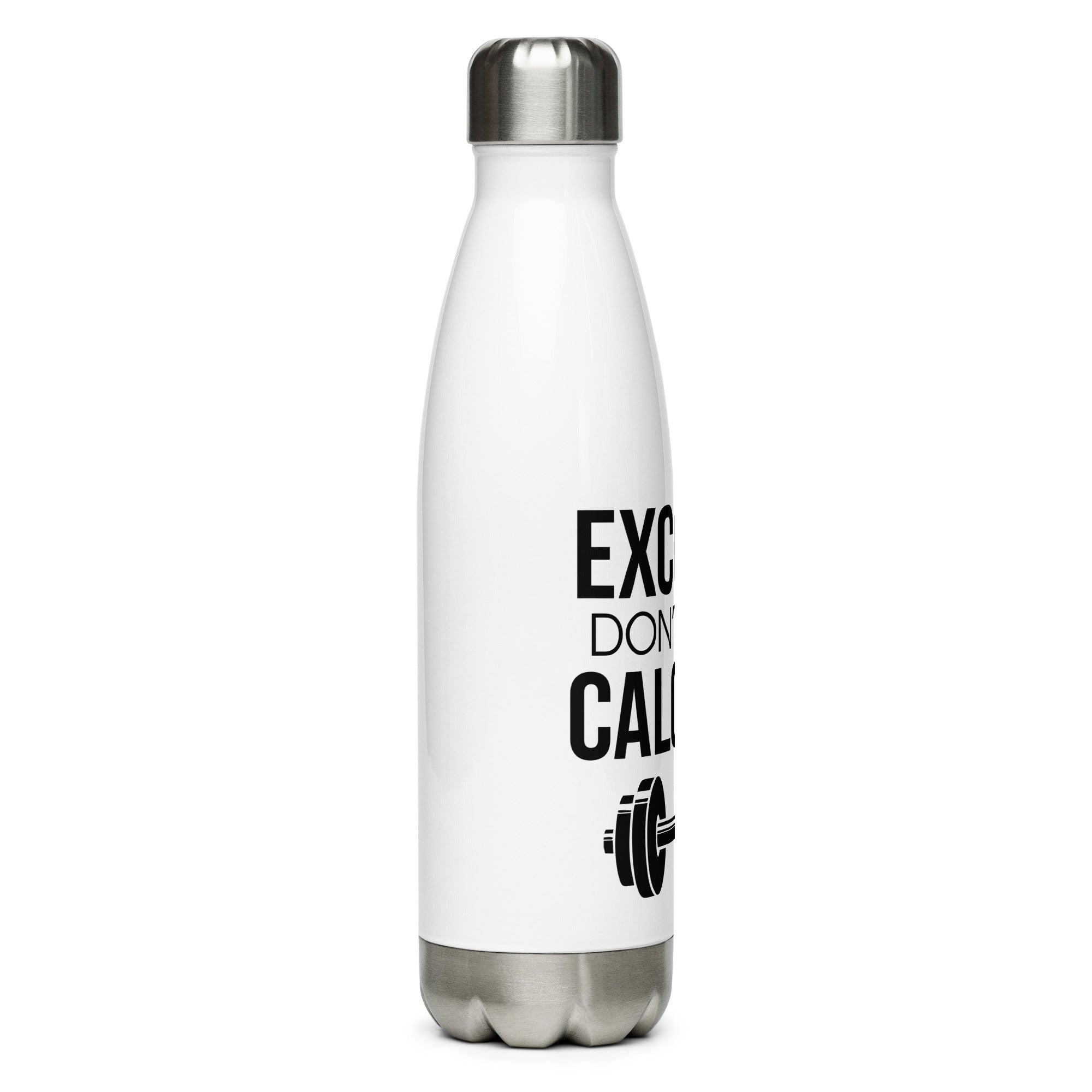 EXCUSES DON'T BURN CALORIES - Stainless Steel Water Bottle