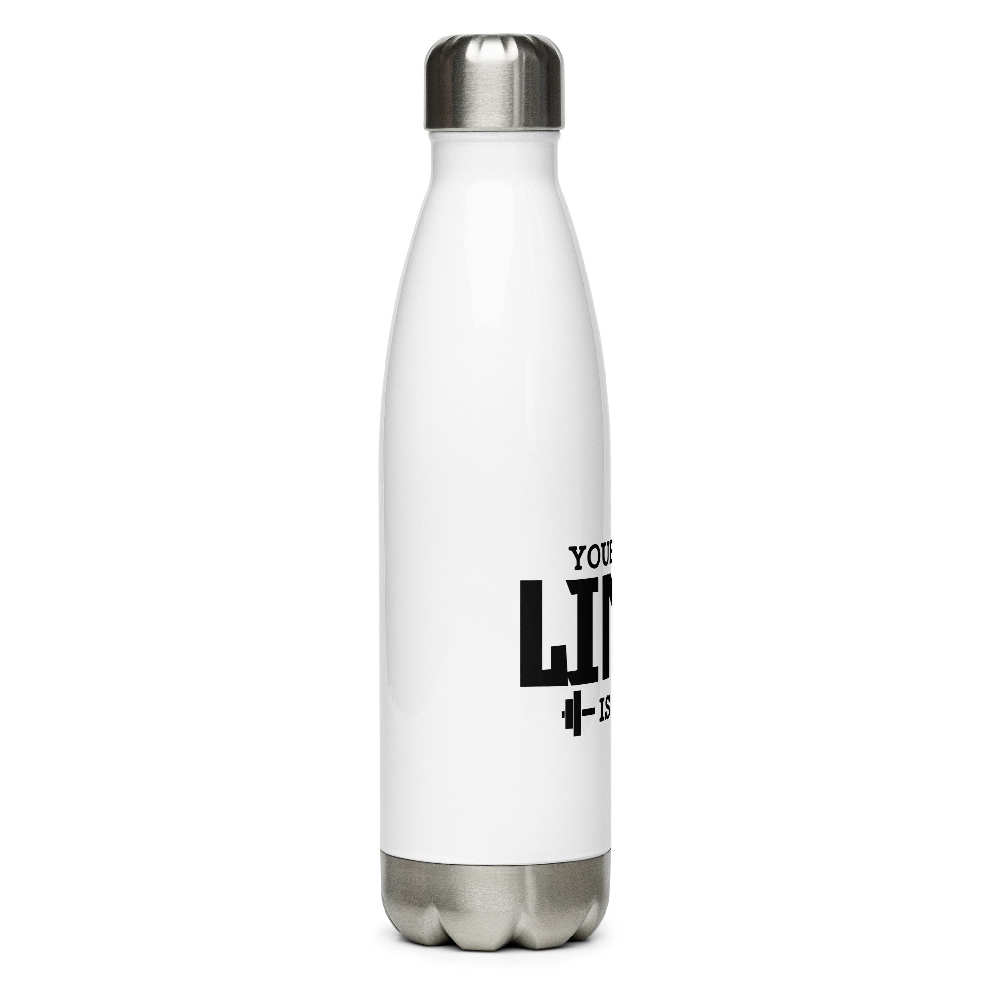 YOUR LIMIT IS YOU - Stainless Steel Water Bottle