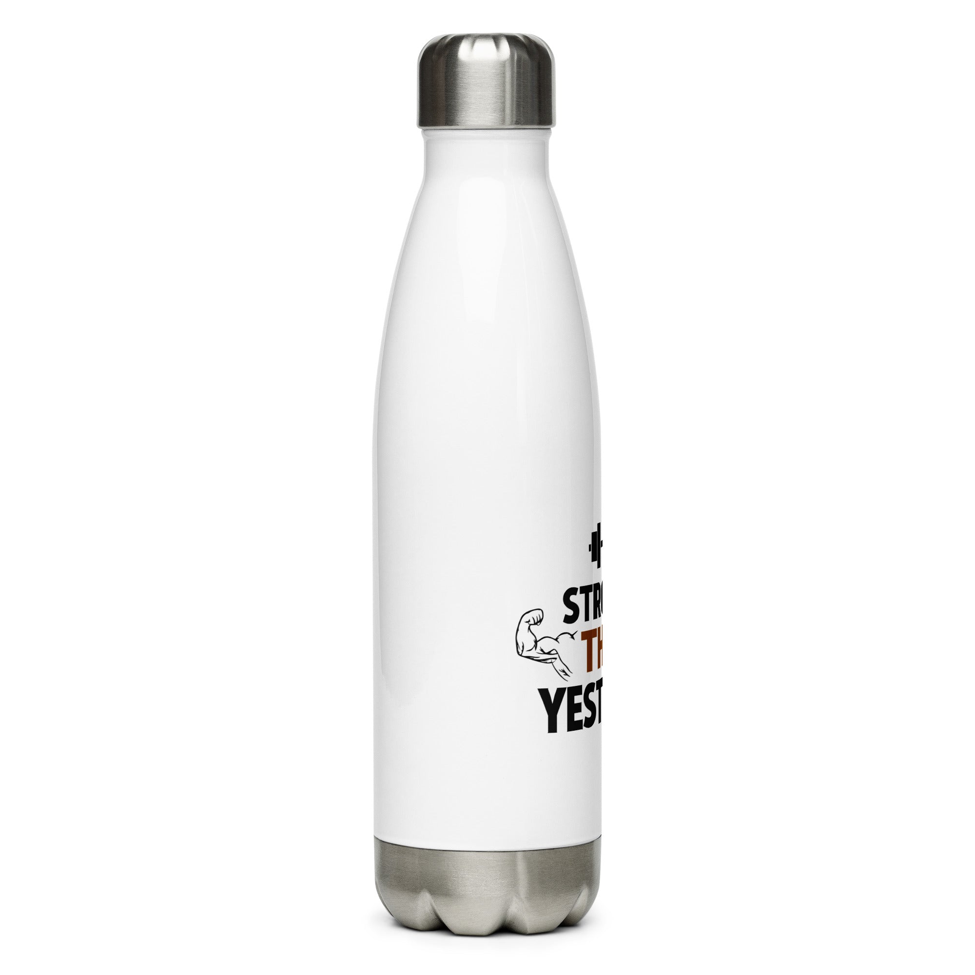 STRONGER THAN YESTERDAY - Stainless Steel Water Bottle