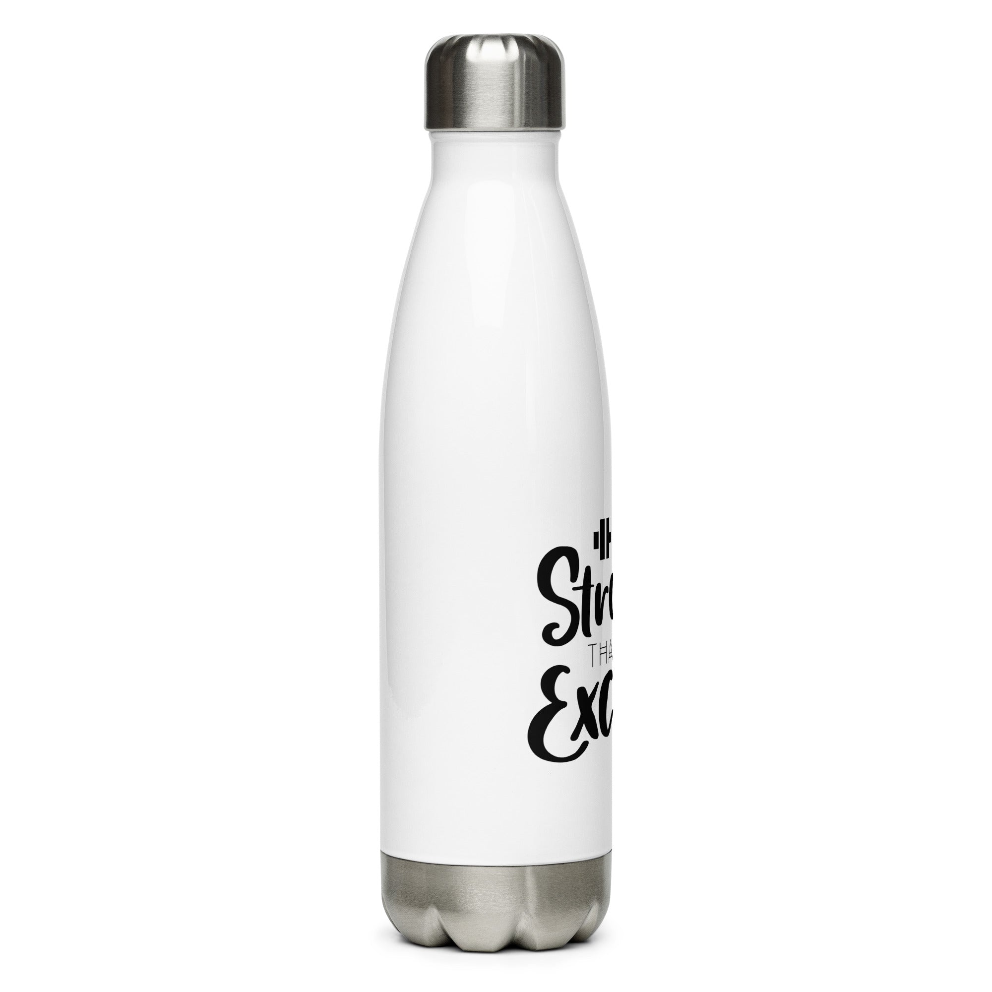 BE STRONGER THAN YOUR EXCUSES - Stainless Steel Water Bottle