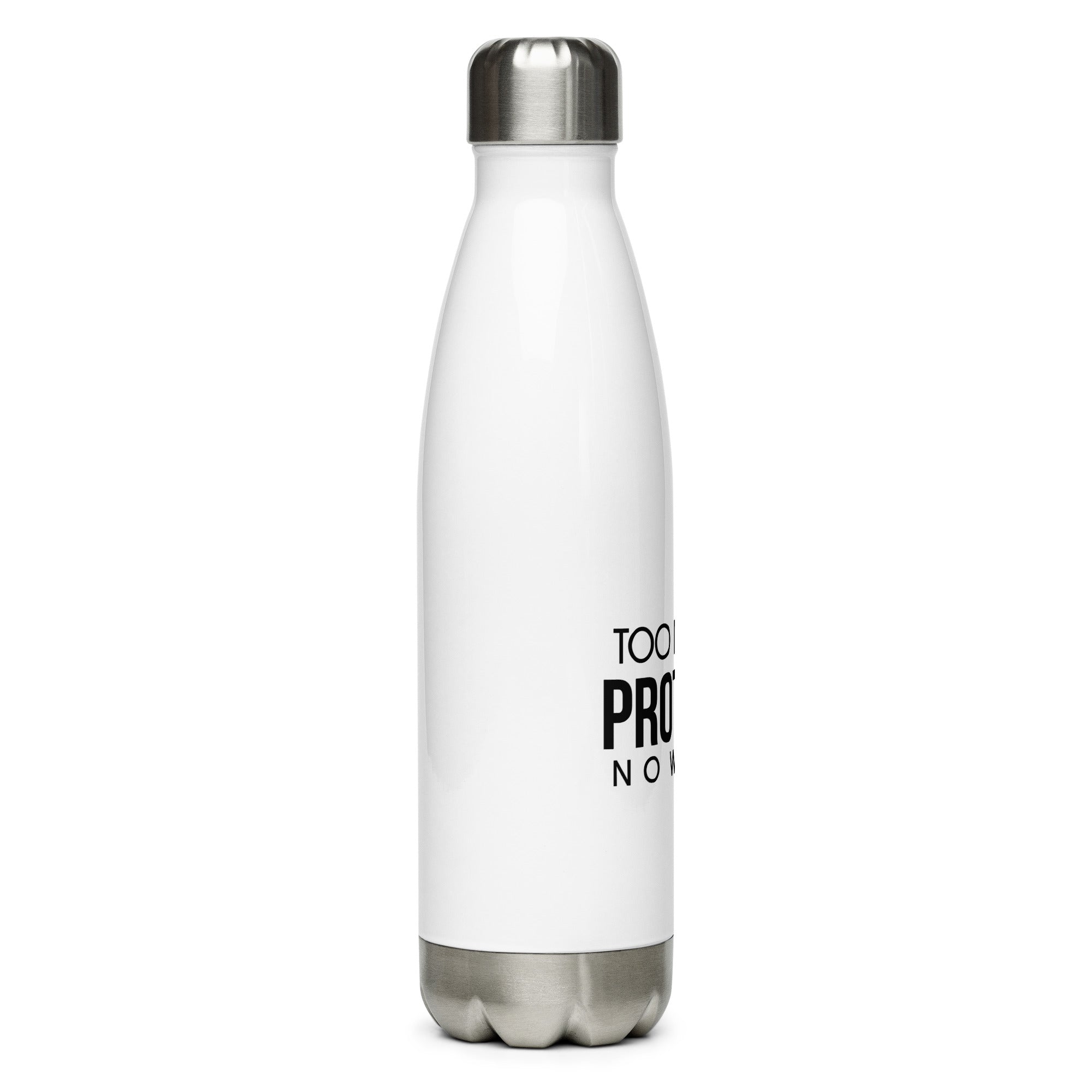 TOO MUCH PROTEIN - Stainless Steel Water Bottle