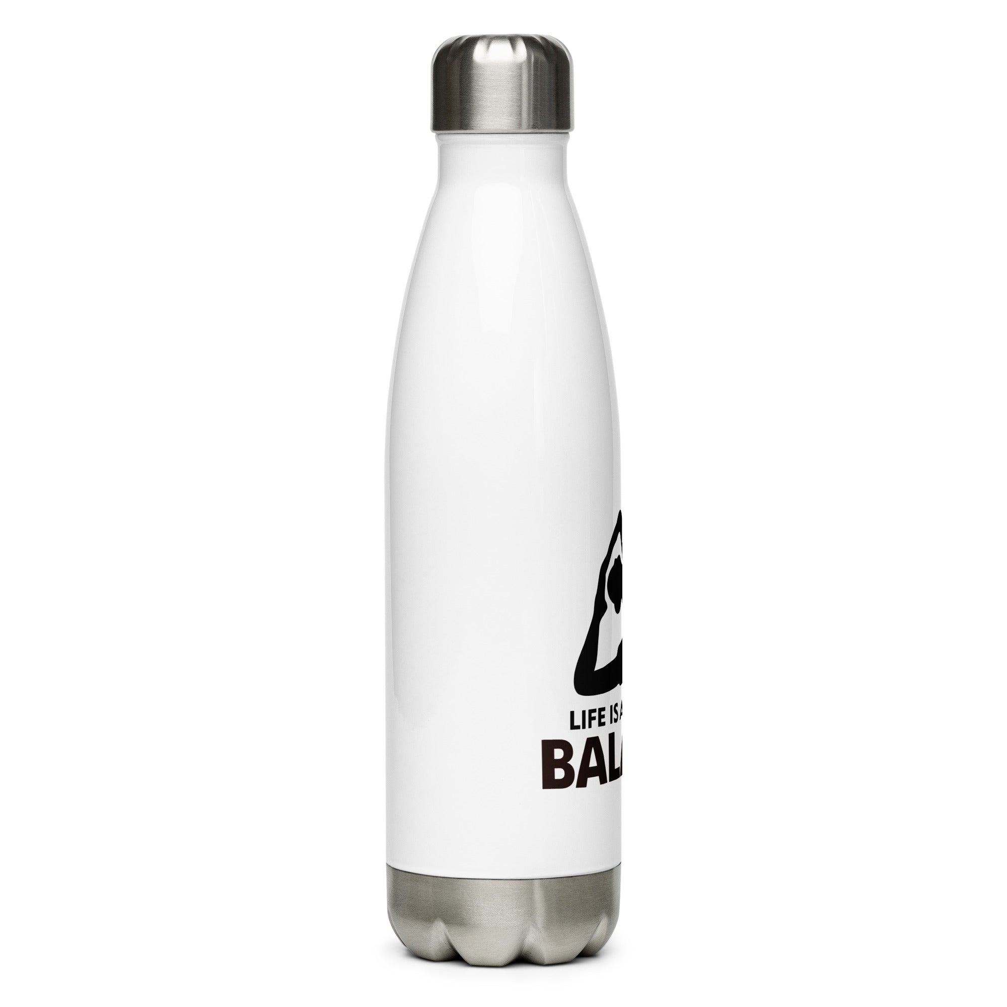 LIFE IS ALL ABOUT BALANCE - Stainless Steel Water Bottle