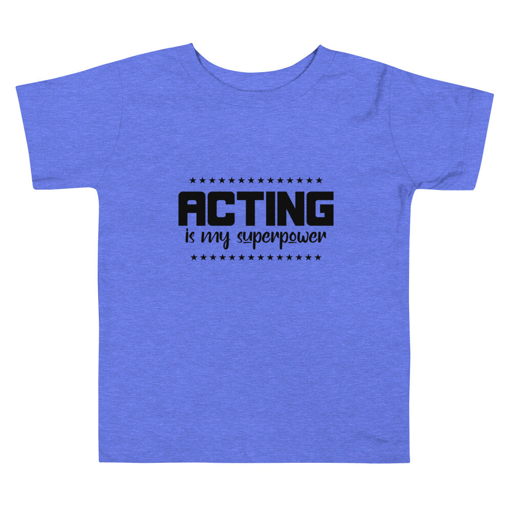 Acting is my superpower - Toddler Short Sleeve Tee