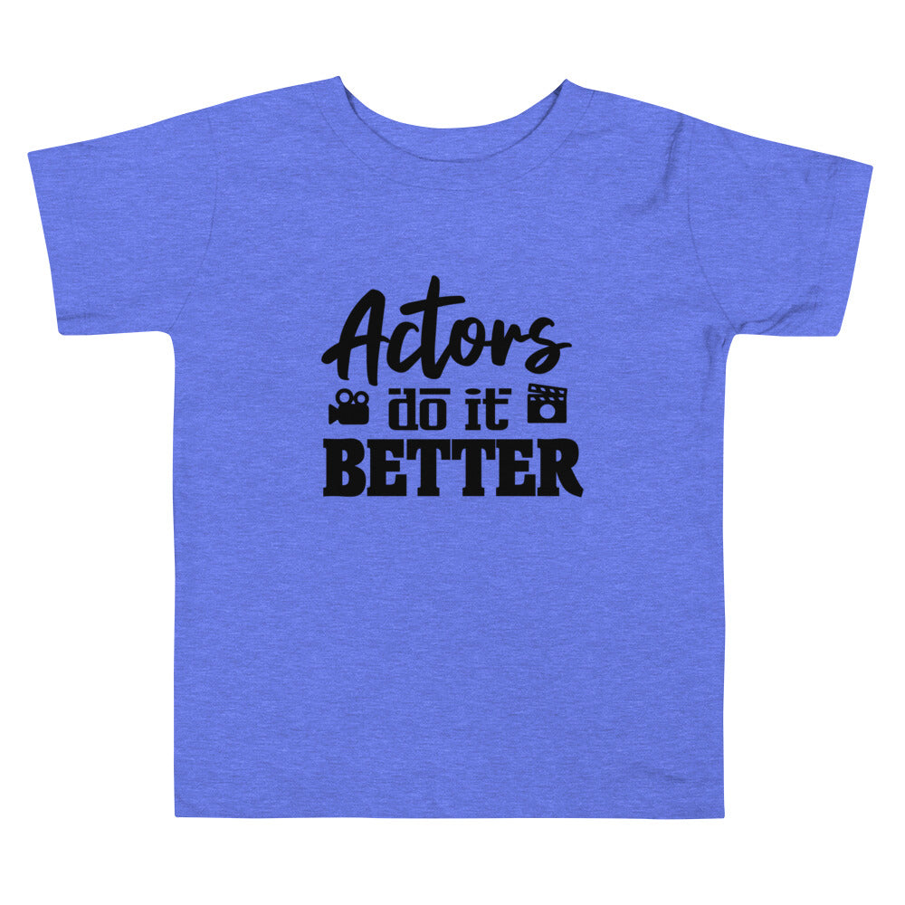 Actors do it better - Toddler Short Sleeve Tee