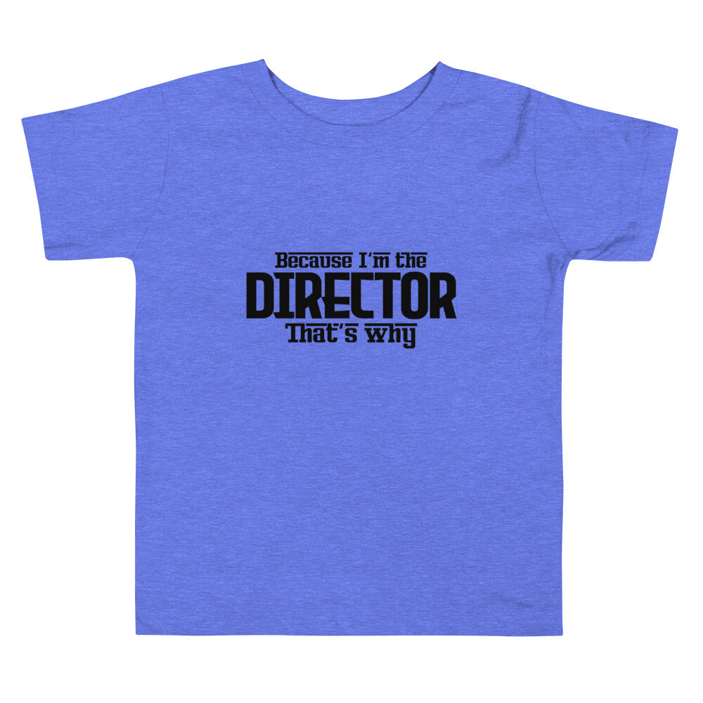 I'm the director- Toddler Short Sleeve Tee