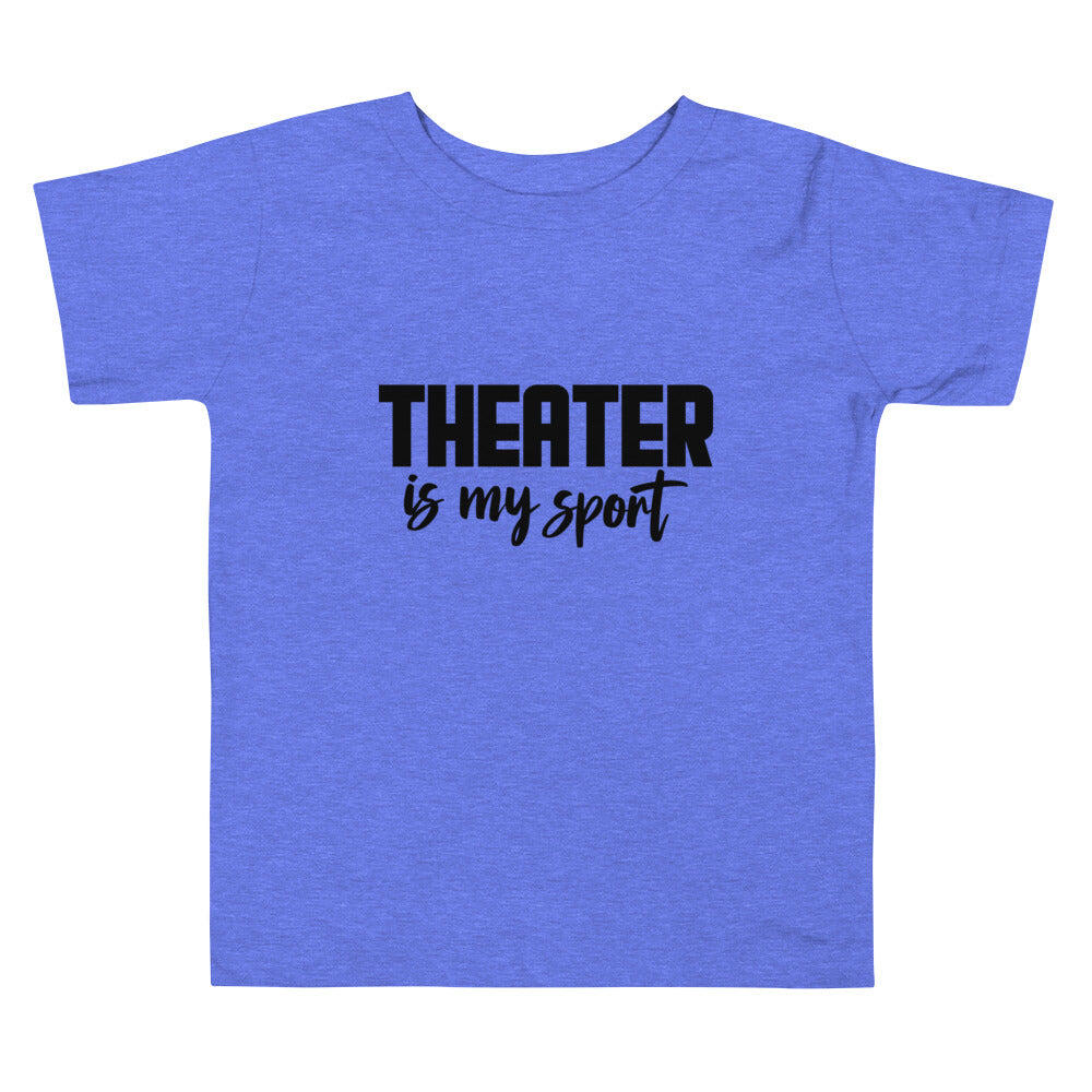 Theatre is my sport- Toddler Short Sleeve Tee