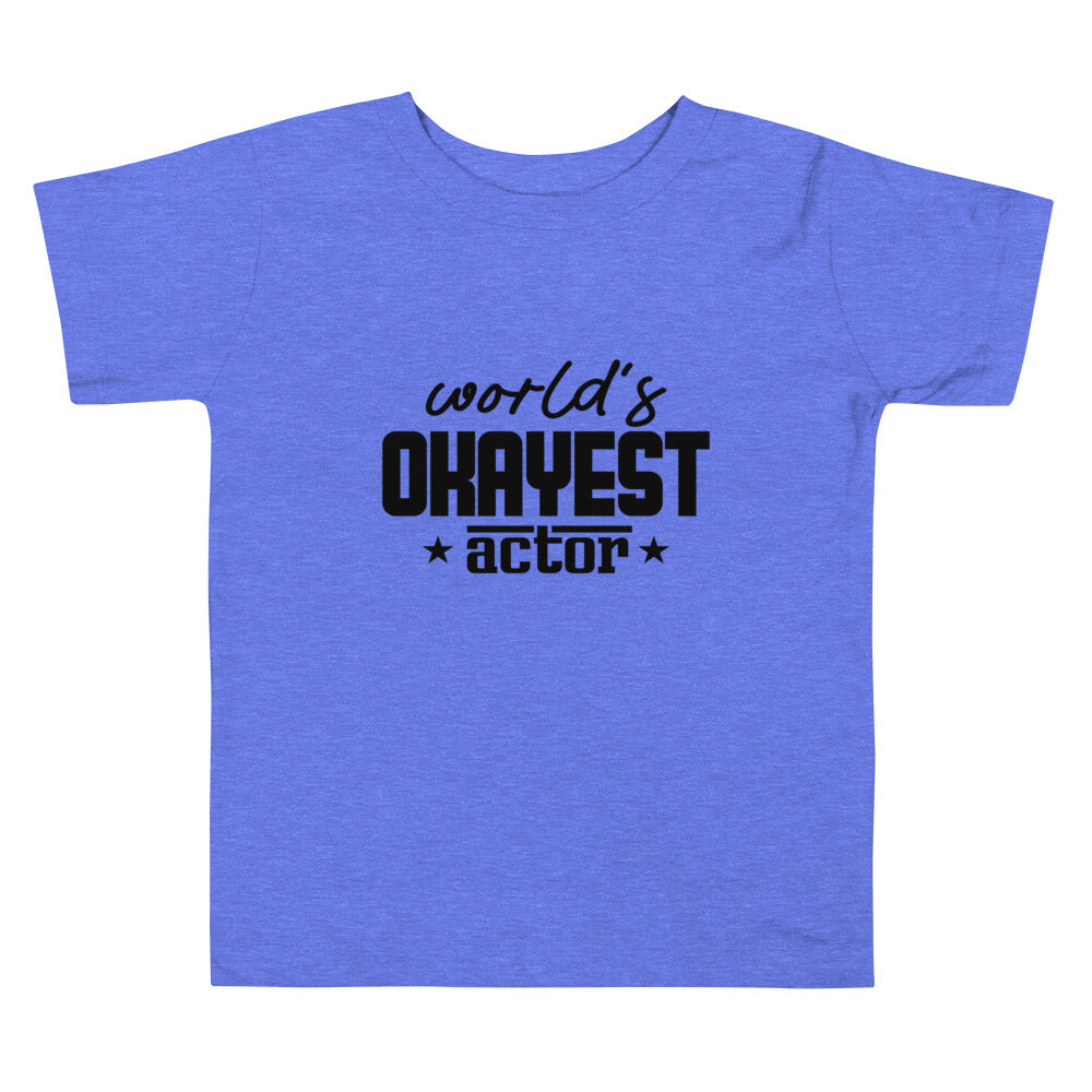 World's okayest actor- Toddler Short Sleeve Tee