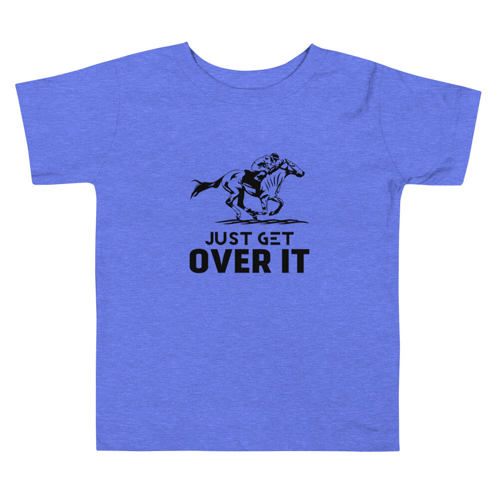 Just get over it- Toddler Short Sleeve Tee