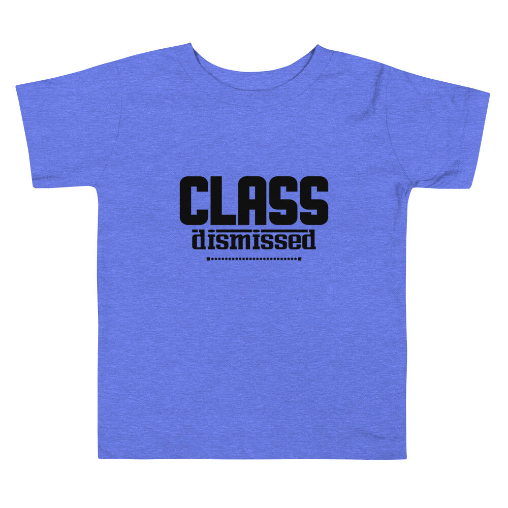 CLASS DISMISSED- Toddler Short Sleeve Tee