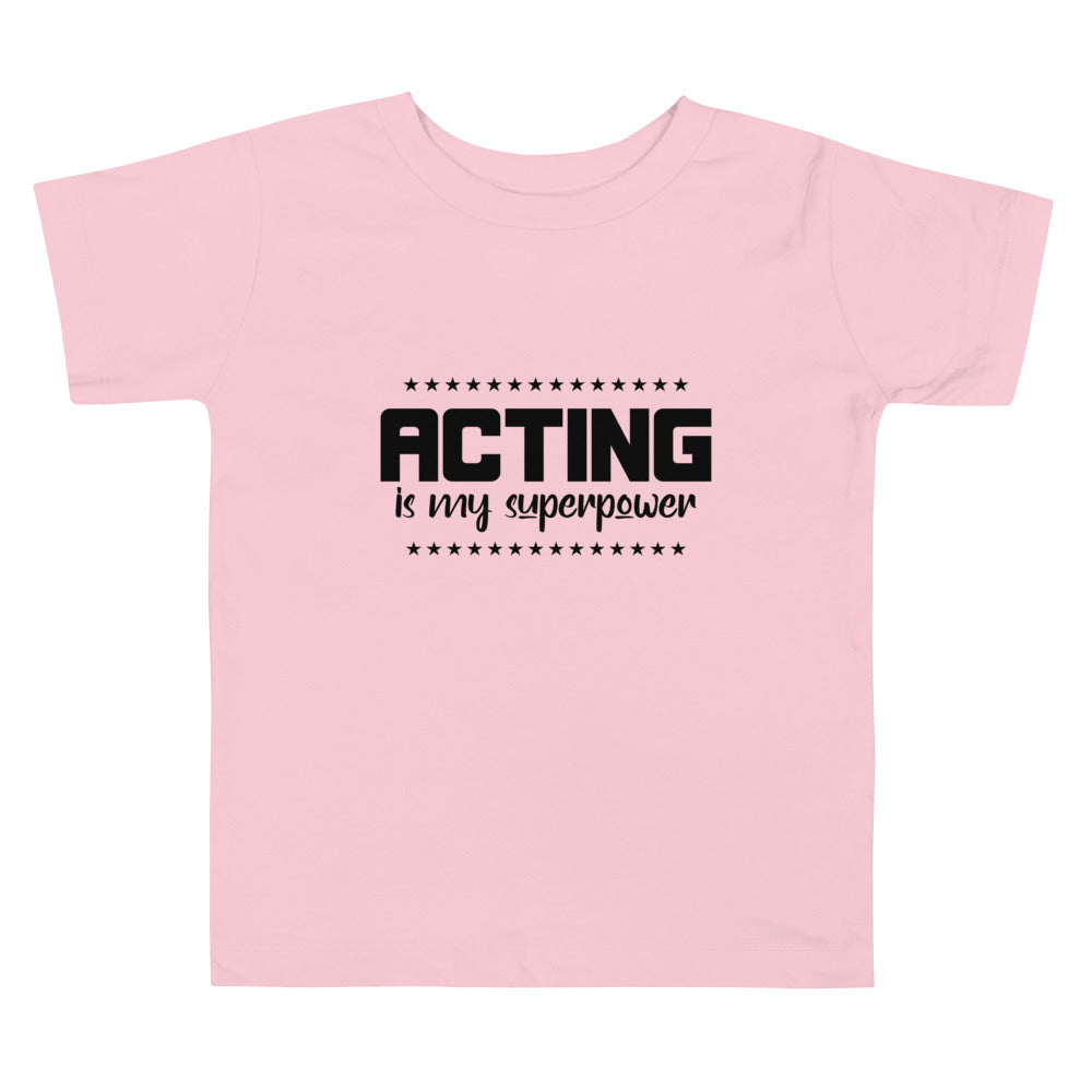 Acting is my superpower - Toddler Short Sleeve Tee