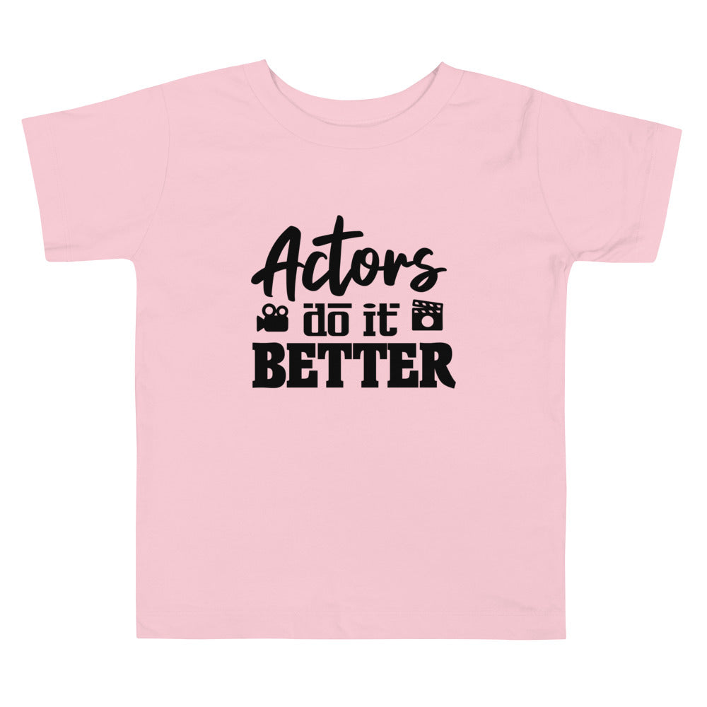 Actors do it better - Toddler Short Sleeve Tee