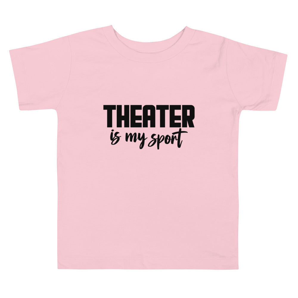 Theatre is my sport- Toddler Short Sleeve Tee