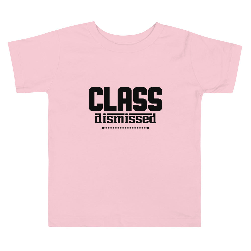 CLASS DISMISSED- Toddler Short Sleeve Tee