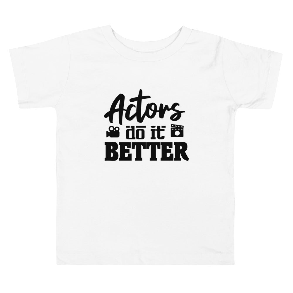 Actors do it better - Toddler Short Sleeve Tee