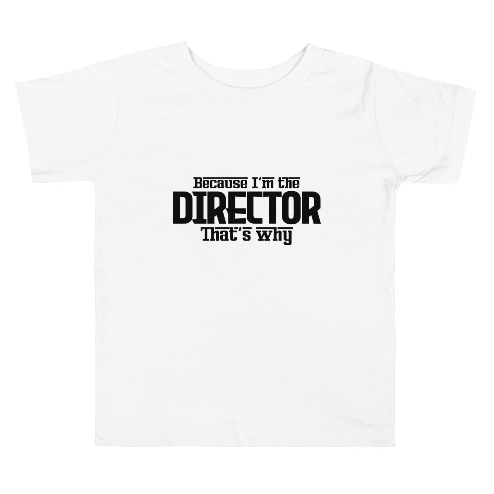 I'm the director- Toddler Short Sleeve Tee