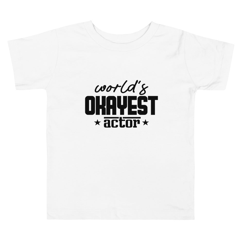 World's okayest actor- Toddler Short Sleeve Tee